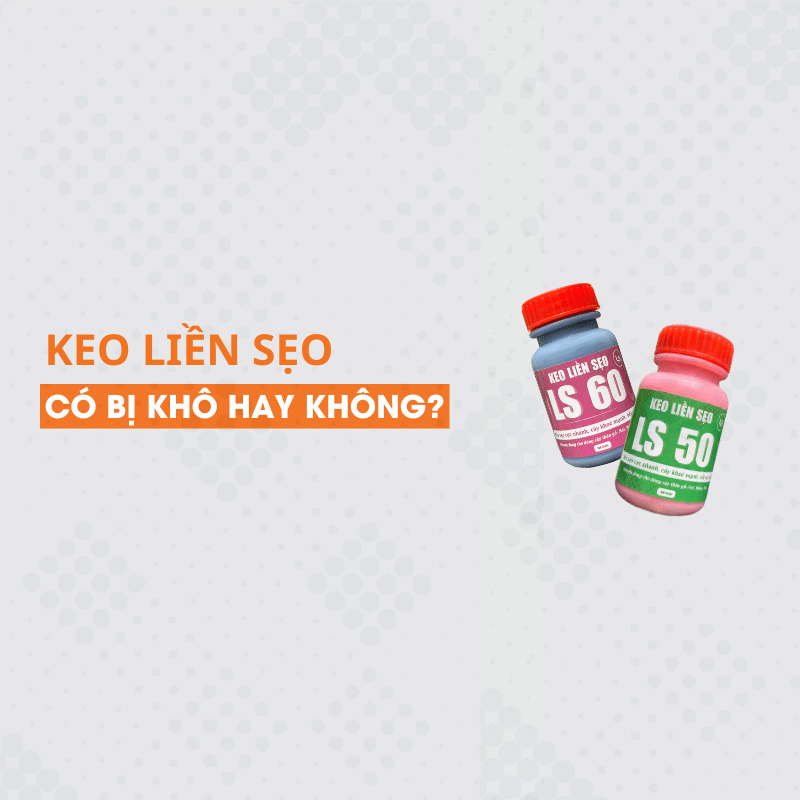 keo liền sẹo có bị khô hay không